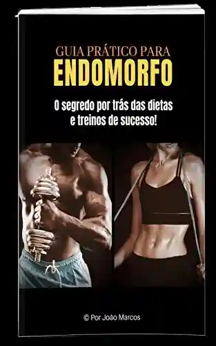 Livro PDF: Guia prático para Endomorfo ( Dieta e treino pra quem sofre com o peso e gordura )