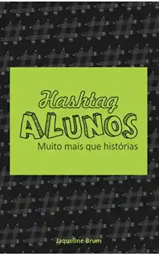 Livro PDF: Hashtag Alunos: Muito mais que histórias