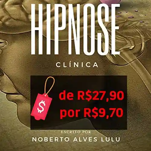 Capa do livro: Hipnose Clínica: Hipnose Terapêutica - Ler Online pdf