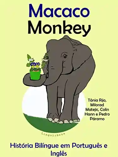 Livro PDF: História Bilíngue em Português e Inglês: Macaco — Monkey (Série “Aprender Inglês” Livro 3)