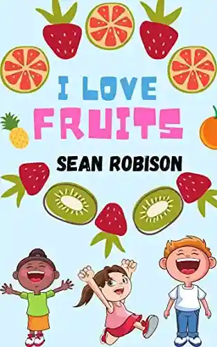 Livro PDF: I Love Fruits: Ideal para crianças que estão aprendendo as primeiras palavras em inglês