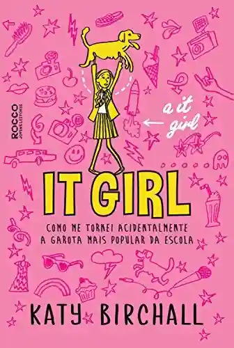 Livro PDF: It girl: Como me tornei acidentalmente a garota mais popular da escola