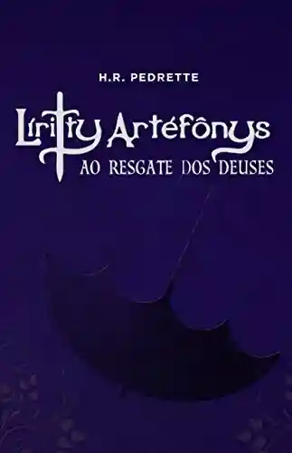 Livro PDF: Líritty Artéfônys: ao resgate dos deuses