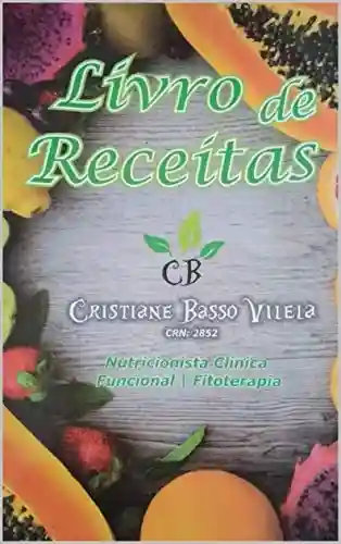 Livro PDF: Livro de Receitas Fit: Cristiane Basso Vilela