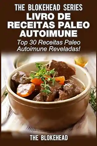 Capa do livro: Livro de Receitas Paleo Autoimune -Top 30 Receitas Paleo Autoimune Reveladas - Ler Online pdf