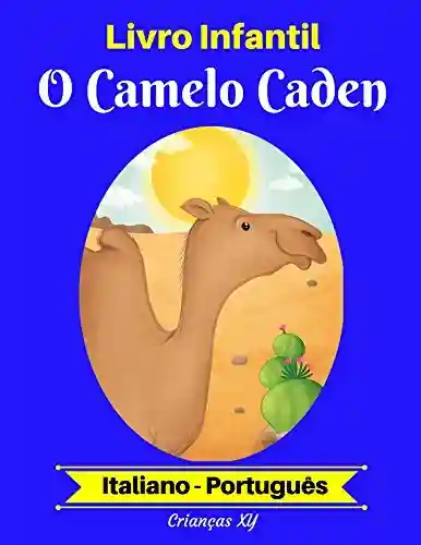 Livro PDF: Livro Infantil: O Camelo Caden (Italiano-Português) (Italiano-Português Livro Infantil Bilíngue 2)
