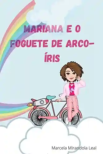 Livro PDF: MARIANA E O FOGUETE DE ARCO-ÍRIS: VAMOS BRINCAR DE IMAGINAR