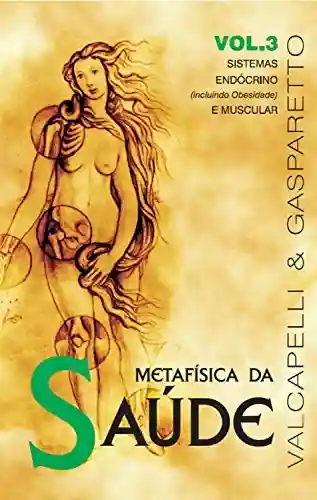 Livro PDF: Metafísica da saúde: Sistemas endócrino e muscular (incluindo obesidade)