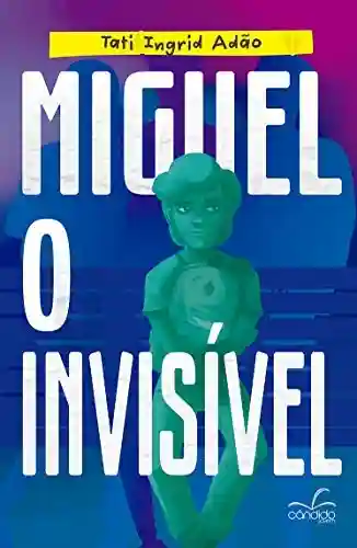 Capa do livro: Miguel, o Invisível - Ler Online pdf