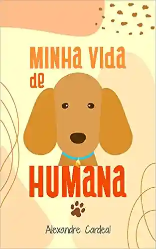 Capa do livro: MINHA VIDA DE HUMANA - Ler Online pdf