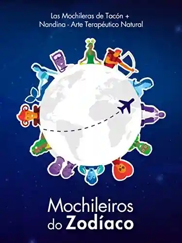 Livro PDF: Mochileiros do Zodíaco: Perfil do viajante de cada signo do horóscopo