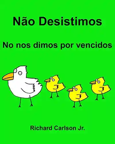 Livro PDF: Não Desistimos No nos dimos por vencidos : Livro Ilustrado para Crianças Português (Brasil)-Espanhol (Spain) (Edição Bilíngue)