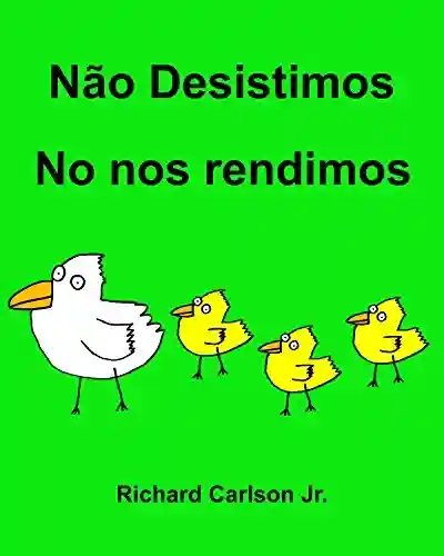 Livro PDF: Não Desistimos No nos rendimos : Livro Ilustrado para Crianças Português (Brasil)-Espanhol (América Latina) (Edição Bilíngue)