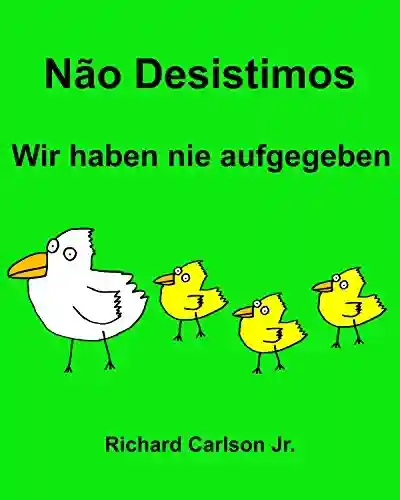 Capa do livro: Não Desistimos Wir haben nie aufgegeben : Livro Ilustrado para Crianças Português (Brasil)-Alemão (Edição Bilíngue) - Ler Online pdf