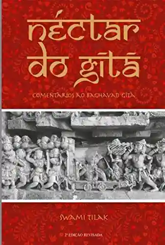Livro PDF: Néctar do Gita: Comentários ao Baghavad Gita (Edição Revisada)