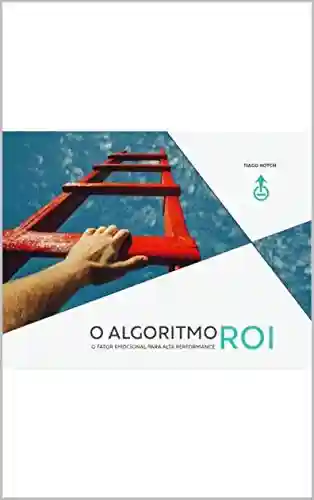 Livro PDF: O Algoritmo ROI: O fator emocional para alta performance