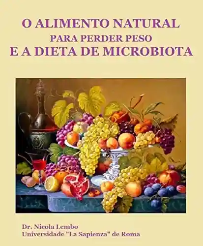 Livro PDF: O ALIMENTO NATURAL PARA PERDER PESO E A DIETA DE MICROBIOTA