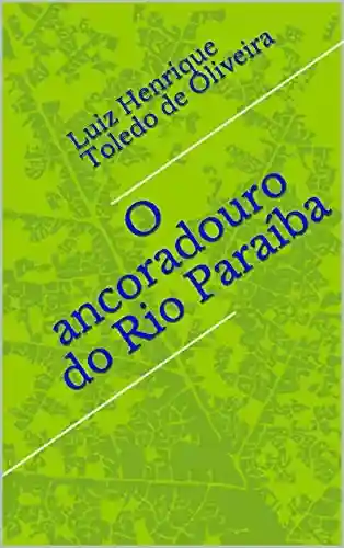 Livro PDF: O ancoradouro do Rio Paraíba