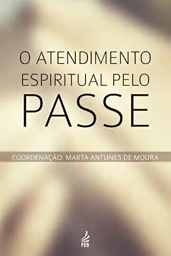 Livro PDF: O atendimento espiritual pelo passe