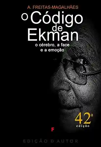 Livro PDF: O Código de Ekman – O Cérebro, a Face e a Emoção (42ª Edição)