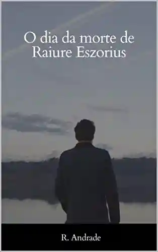 Livro PDF: O dia da morte de Raiure Eszorius