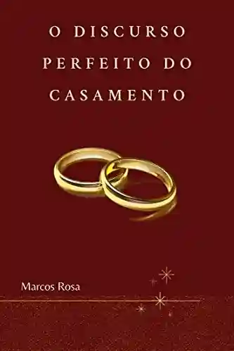 Livro PDF: O Discurso Perfeito do Casamento: O que Dizer e Não Dizer
