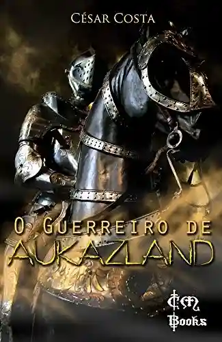 Capa do livro: O Guerreiro de Aukazland - Ler Online pdf