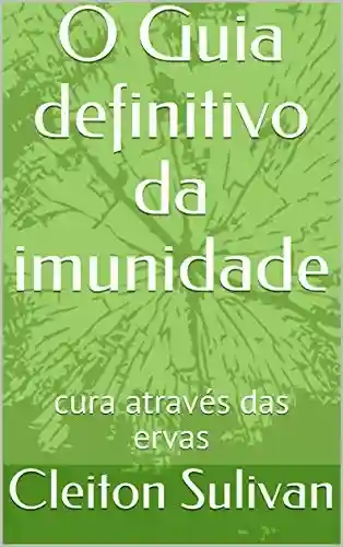 Livro PDF: O Guia definitivo da imunidade: cura através das ervas