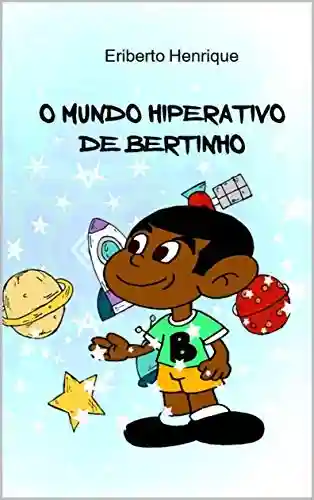 Livro PDF O MUNDO HIPERATIVO DE BERTINHO