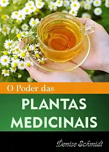 Livro PDF: O PODER DAS PLANTAS MEDICINAIS