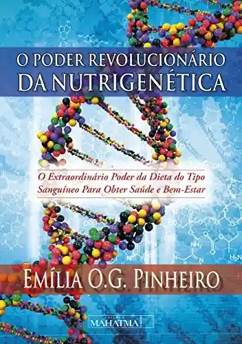 Livro PDF: O poder revolucionário da nutrigenética: O extraordinário poder da dieta do tipo sanguíneo para obter saúde e bem estar