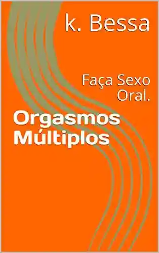 Livro PDF: Orgasmos Múltiplos: Faça Sexo Oral.