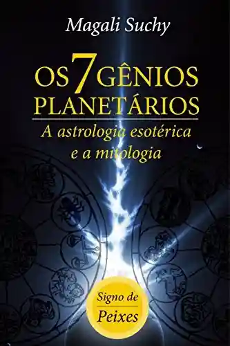 Livro PDF: Os 7 gênios planetários (signo de PEIXES): A Astrologia Esotérica e a mitologia (1)