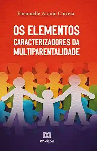 Livro PDF: Os Elementos Caracterizadores da Multiparentalidade