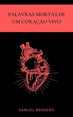 Capa do livro: Palavras mortas de um coração vivo - Ler Online pdf