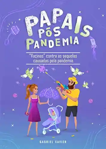 Livro PDF: PAPAIS PÓS PANDEMIA: “Vacinas” contra as sequelas causadas pela pandemia.