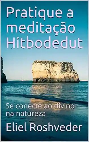 Livro PDF: Pratique a meditação Hitbodedut: Se conecte ao divino na natureza