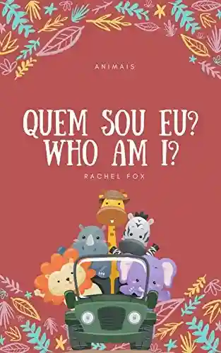Livro PDF: Quem sou eu? Who am I?: Animais Selvagens (Português/Inglês Livro 1)