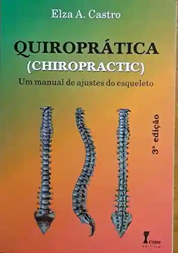 Livro PDF QUIROPRÁTICA (CHIROPRACTIC) Um manual de ajustes do esqueleto