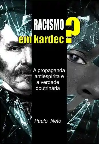 Capa do livro: Racismo em Kardec ?: A Propaganda antiespírita e a verdade doutrinária - Ler Online pdf