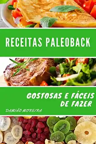 Livro PDF: Receitas PaleoBack: Gostosas e Fáceis de Fazer! (Programa PaleoBack Livro 2)