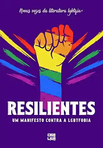 Capa do livro: Resilientes: Um Manifesto Contra a LGBTfobia - Ler Online pdf