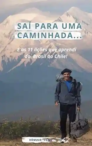 Livro PDF: Saí para uma caminhada… E as 11 lições que aprendi do Brasil ao Chile: Uma história de peregrinação nesta nova era