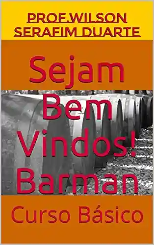 Livro PDF: Sejam Bem Vindos! Barman: Curso Básico (NOVO CURSO BÁSICO. Livro 1)