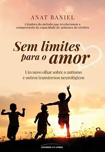 Livro PDF: Sem limites para o amor: um novo olhar sobre o autismo e outros transtornos neurológicos