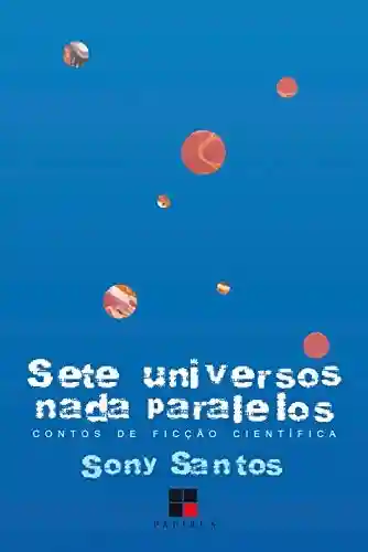 Livro PDF: Sete universos nada paralelos: Contos de ficção científica