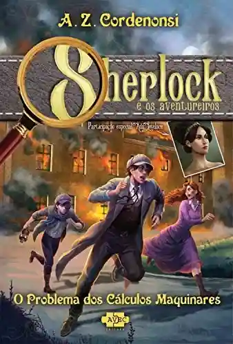 Capa do livro: Sherlock e os aventureiros: o problema dos cálculos maquinares - Ler Online pdf