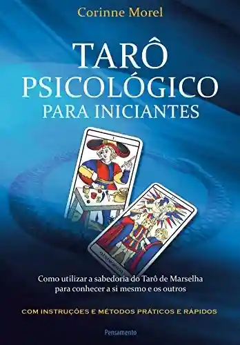 Livro PDF: Tarô Psicológico Para Iniciantes: Como utilizar a sabedoria do Tarô de Marselha para conhecer a si mesmo e os outros
