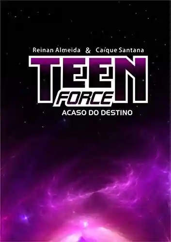 Livro PDF: Teen Force: Acaso do Destino (01 Livro 1)