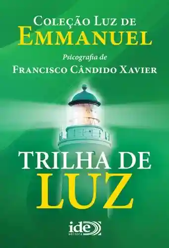Livro PDF: Trilha de Luz (Coleção Luz de Emmanuel Livro 2)